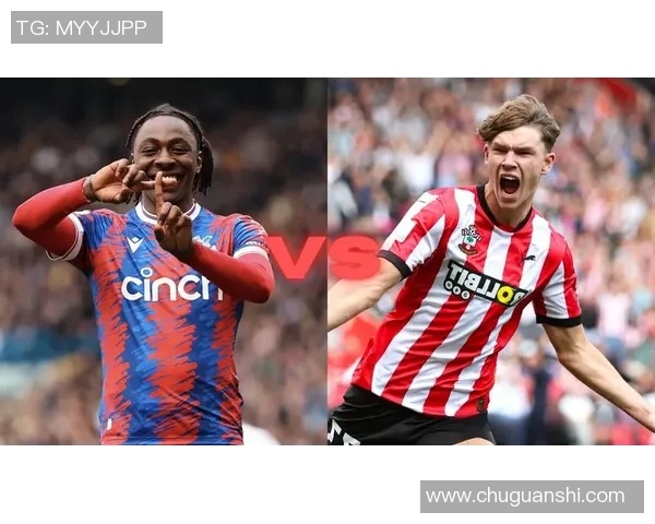 2017年水晶宫与南安普顿激战回顾精彩瞬间与赛季影响分析 2017年水晶宫与南安普顿激战回顾精彩瞬间与赛季影响分析